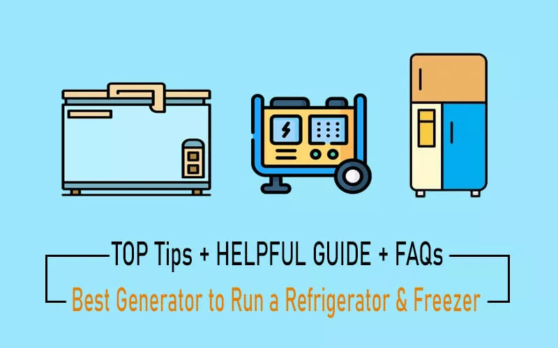 what is the best generator to run a refrigerator freezer