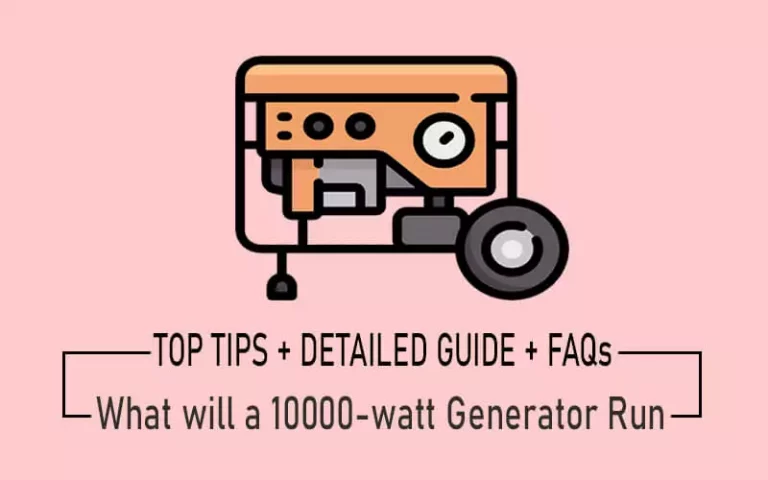 What will a 10000-watt Generator Run [Watts Breakdown +FAQ]