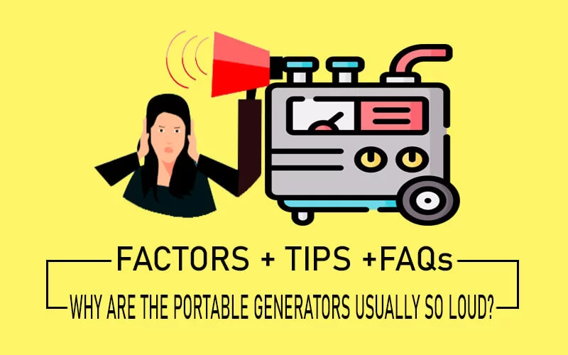 why are the portable generators usually so loud