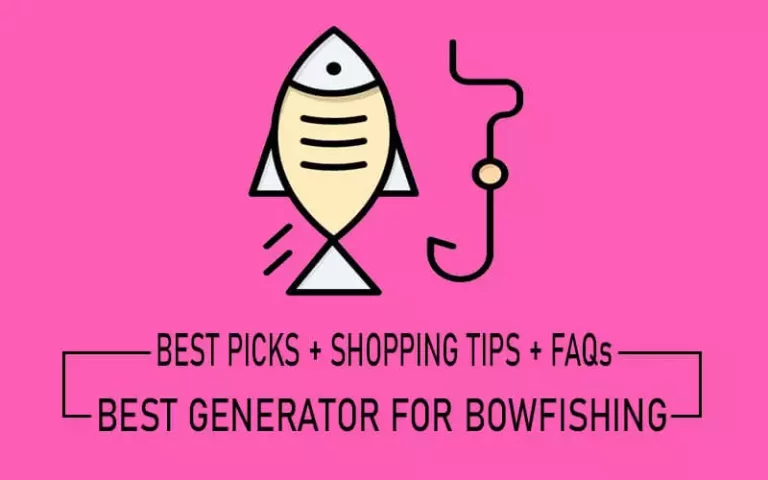 Best Generator for BowFishing 2022 [+Updated Picks | FAQs]